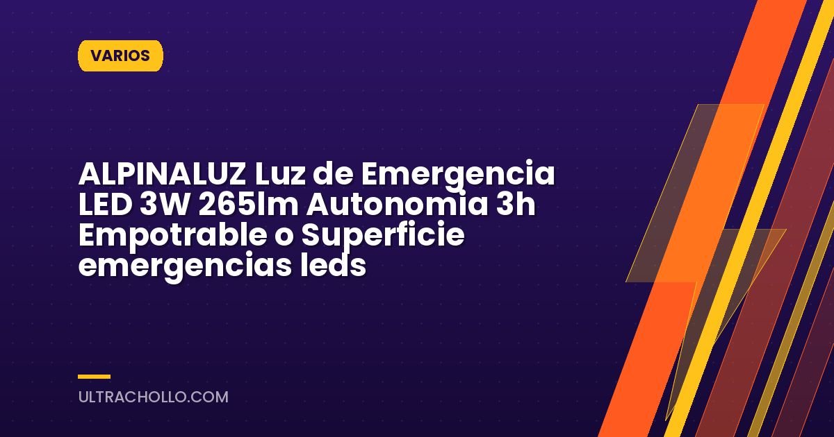 ALPINALUZ Luz de Emergencia LED 3W 265lm Autonomia 3h Empotrable o Superficie emergencias leds