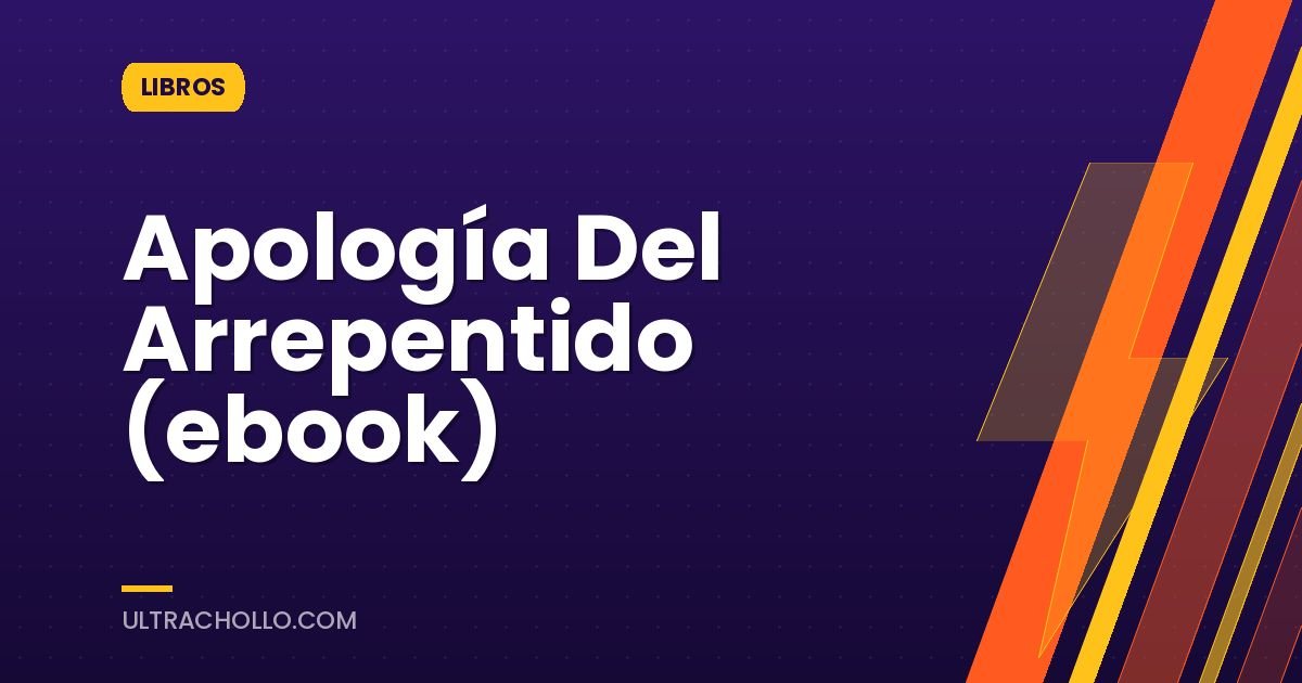 Apología Del Arrepentido (ebook)