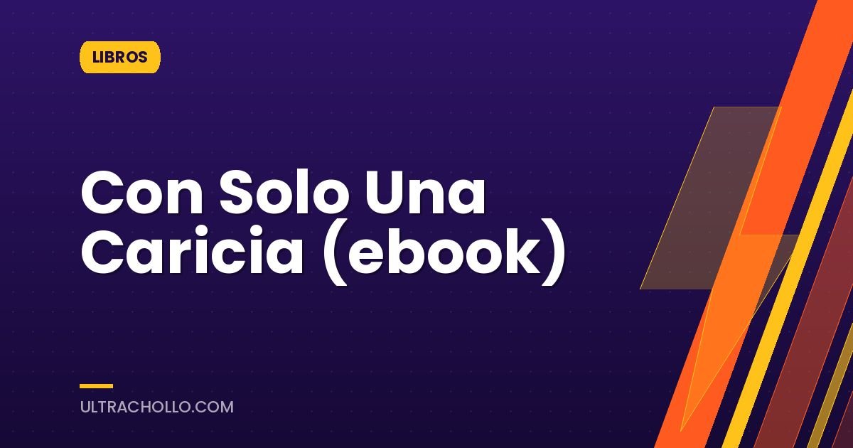 Con Solo Una Caricia (ebook)