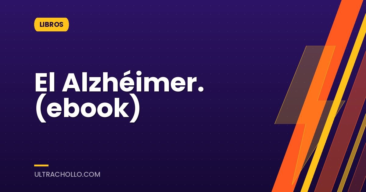 El Alzhéimer. (ebook)