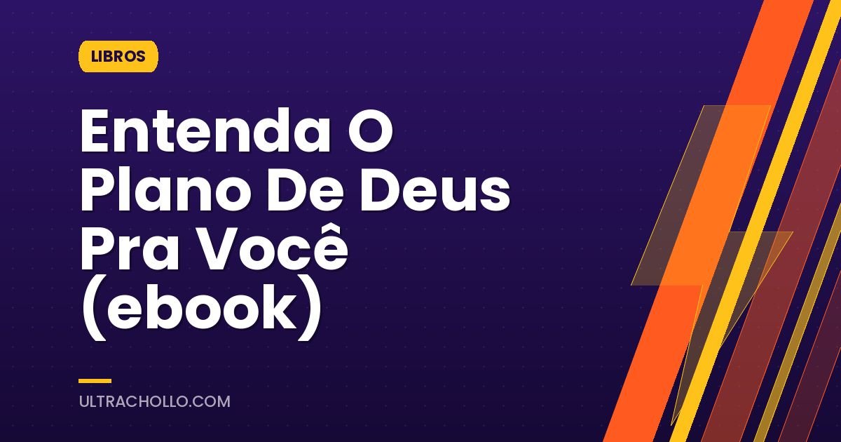 Entenda O Plano De Deus Pra Você (ebook)