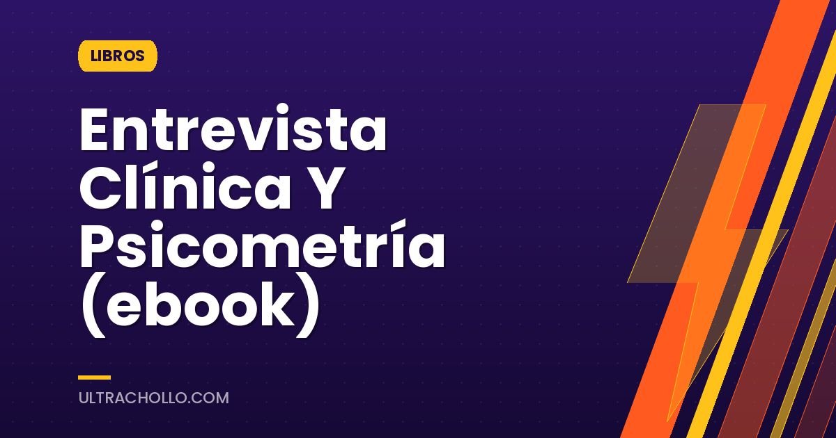 Entrevista Clínica Y Psicometría (ebook)