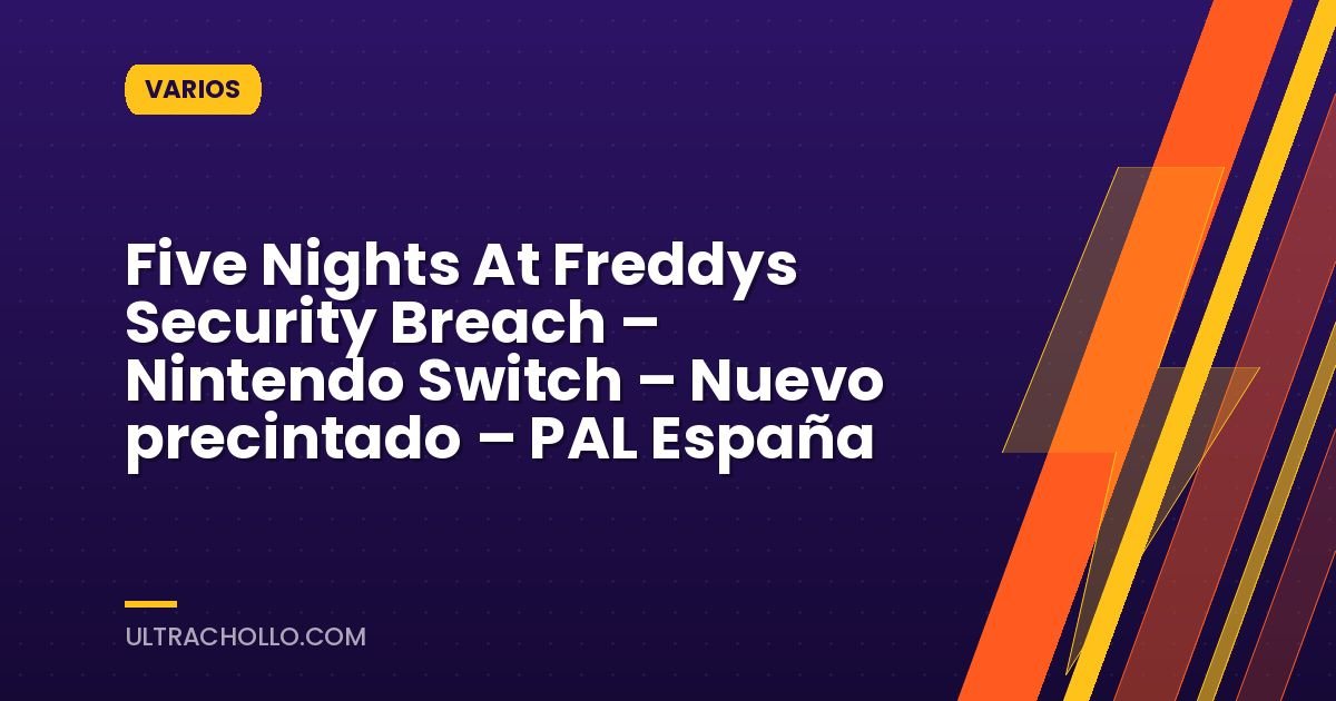 Five Nights At Freddys Security Breach – Nintendo Switch – Nuevo precintado – PAL España