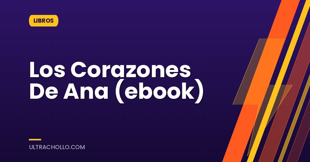 Los Corazones De Ana (ebook)