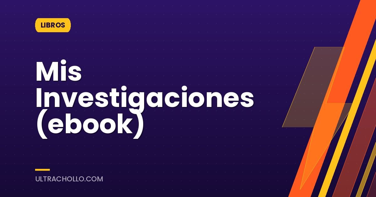 Mis Investigaciones (ebook)