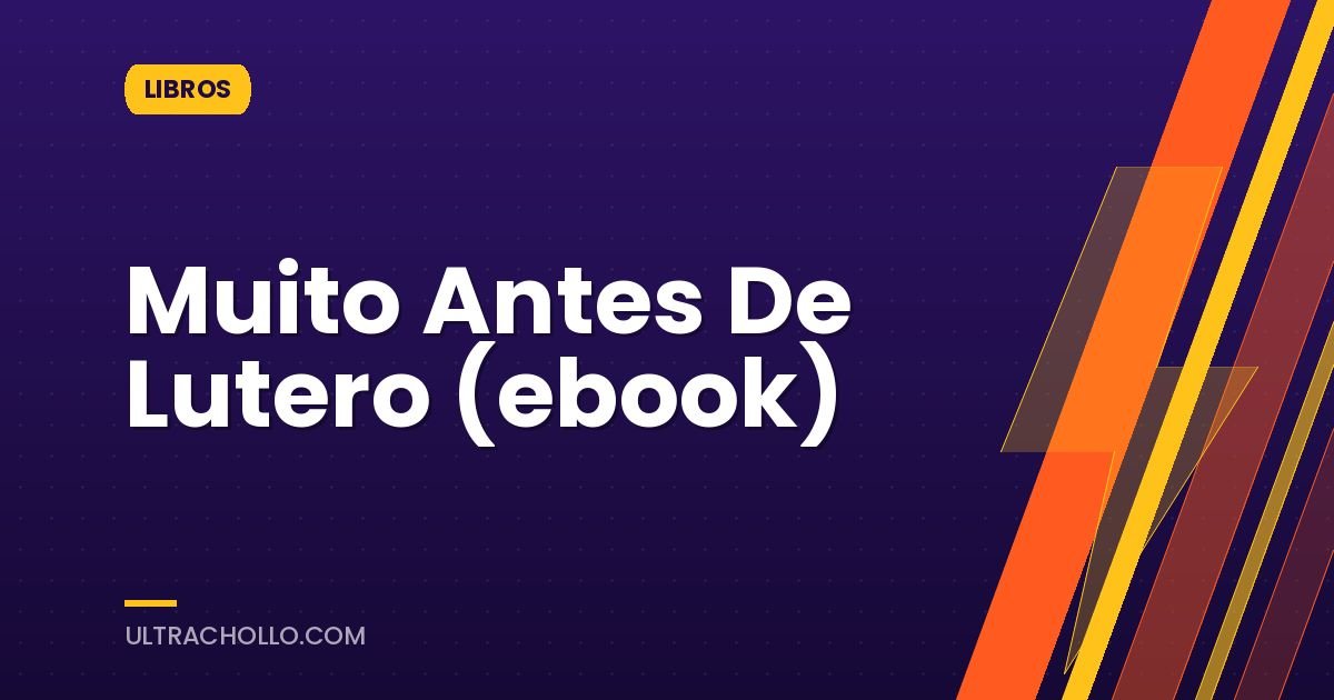 Muito Antes De Lutero (ebook)
