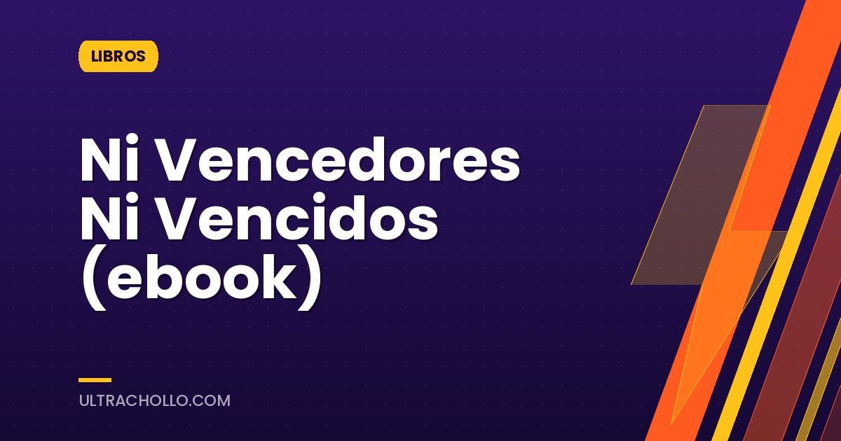 Ni Vencedores Ni Vencidos (ebook)