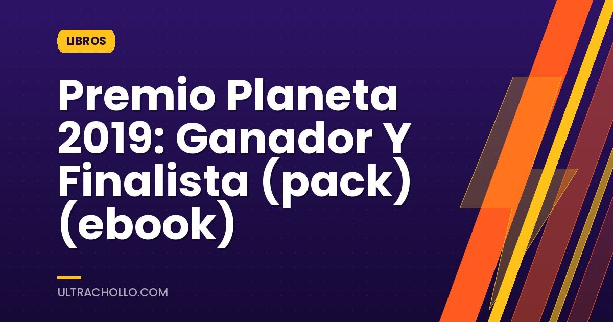 Premio Planeta 2019: Ganador Y Finalista (pack) (ebook)