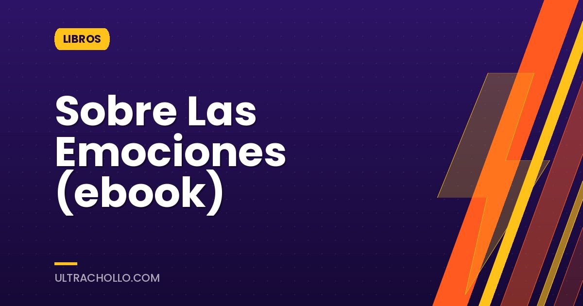 Sobre Las Emociones (ebook)