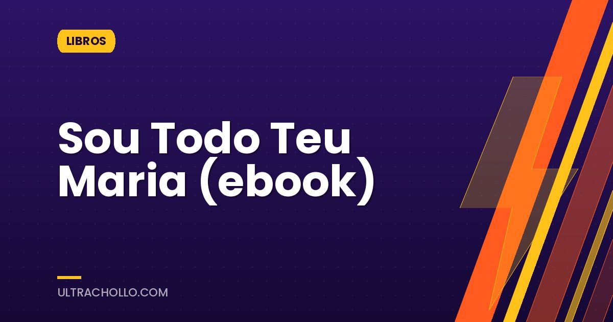 Sou Todo Teu Maria (ebook)