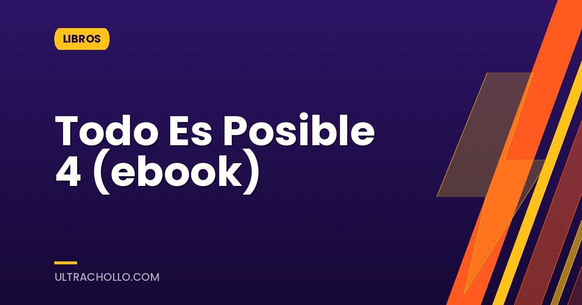 Todo Es Posible 4 (ebook)