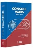 Console Wars: Sega, Nintendo y la batalla que definió una generación.