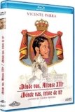 ¿Dónde vas, Alfonso XII? + ¿Dónde vas, triste de ti? [Blu-ray]