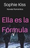 Ella es la Fórmula: Novela Romántica