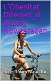 L’Obesitat. Diferent al doctor Nowzaradan : (Bellesa Femenina. Salut. El cos dels teus somnis)  (Catalan Edition).