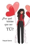 ¿Por qué tenías que ser tú?