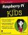 Raspberry Pi For Kids For Dummies.